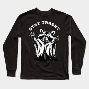 stay trashy Long Sleeve T-Shirt